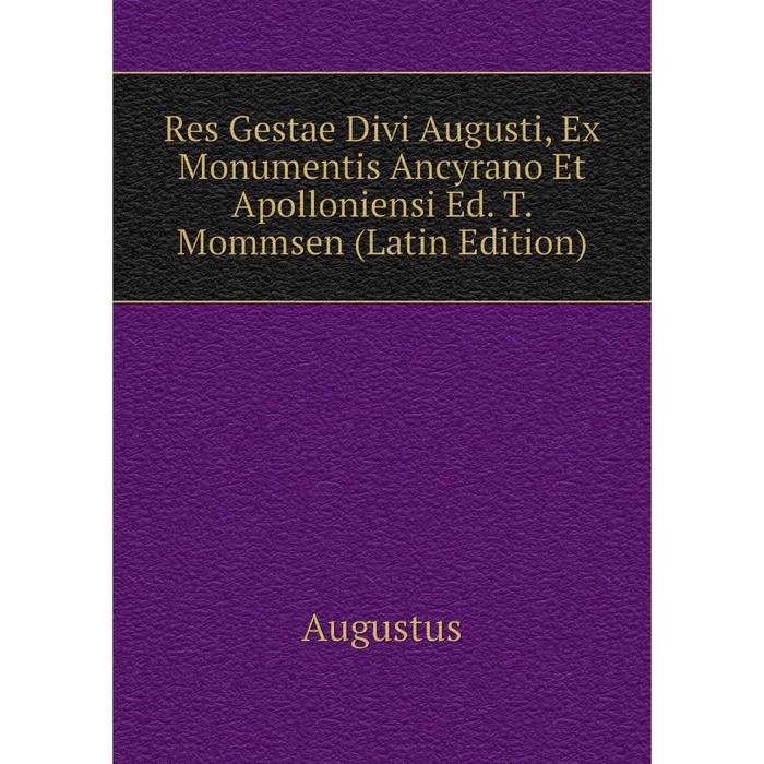 фото Книга res gestae divi augusti, ex monumentis ancyrano et apolloniensi ed. t. mommsen (latin edition) nobel press