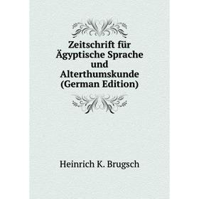 

Книга Zeitschrift für Ägyptische Sprache und Alterthumskunde (German Edition)