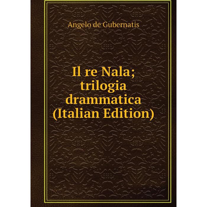 фото Книга il re nala trilogia drammatica (italian edition) nobel press