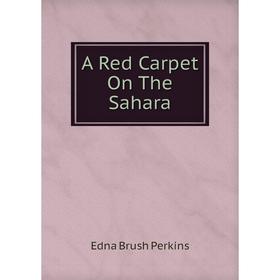 

Книга A Red Carpet On The Sahara