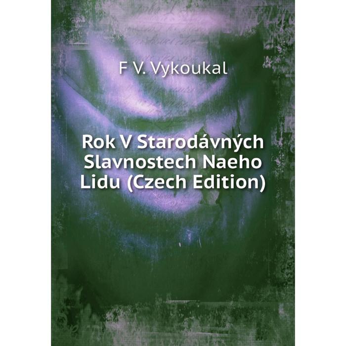 фото Книга rok v starodávných slavnostech naeho lidu (czech edition) nobel press