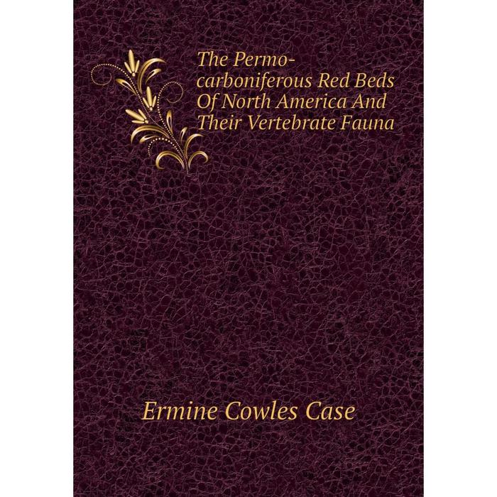 фото Книга the permo-carboniferous red beds of north america and their vertebrate fauna nobel press