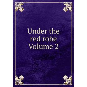 

Книга Under the red robe Volume 2