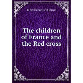

Книга The children of France and the Red cross