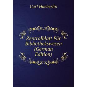 

Книга Zentralblatt Für Bibliothekswesen (German Edition)