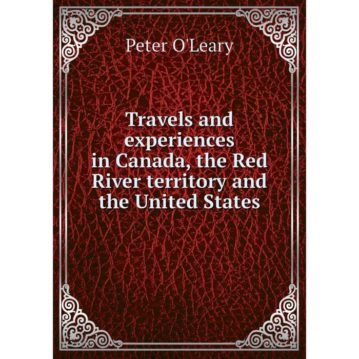 фото Книга travels and experiences in canada, the red river territory and the united states nobel press