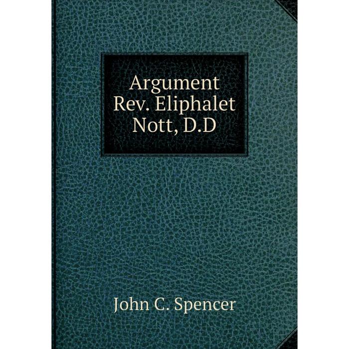 фото Книга argument rev. eliphalet nott, d.d nobel press