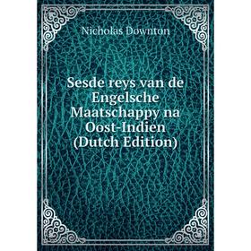 

Книга Sesde reys van de Engelsche Maatschappy na Oost-Indien (Dutch Edition)