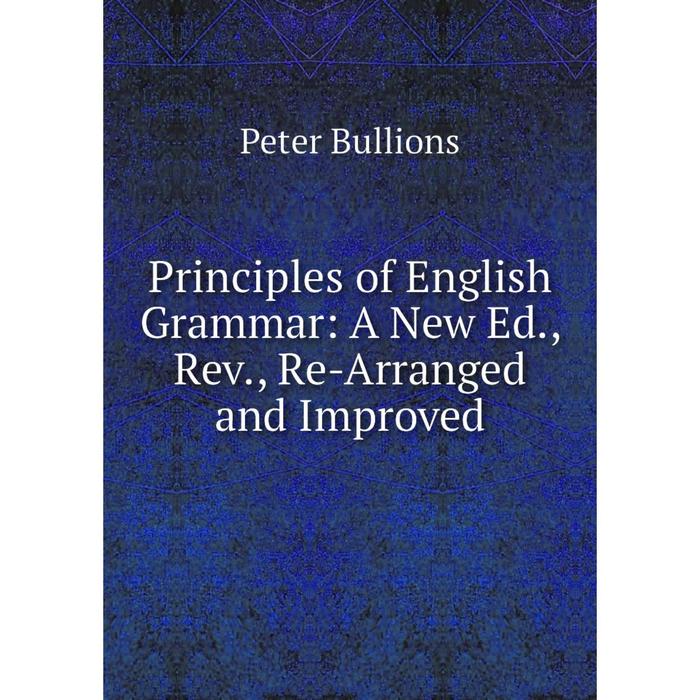 фото Книга principles of english grammar: a new ed., rev., re-arranged and improved nobel press