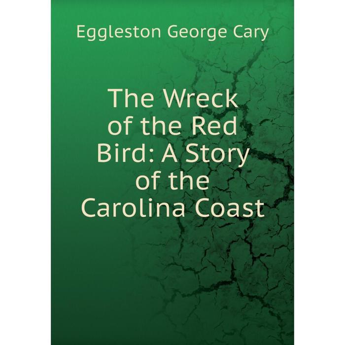 фото Книга the wreck of the red bird: a story of the carolina coast nobel press