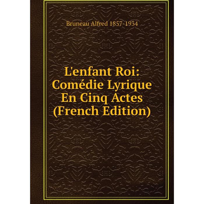 фото Книга l'enfant roi: comédie lyrique en cinq actes nobel press