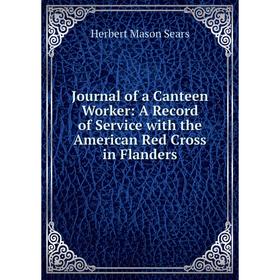 

Книга Journal of a Canteen Worker: A Record of Service with the American Red Cross in Flanders