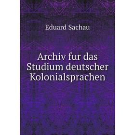 

Книга Archiv fur das Studium deutscher Kolonialsprachen