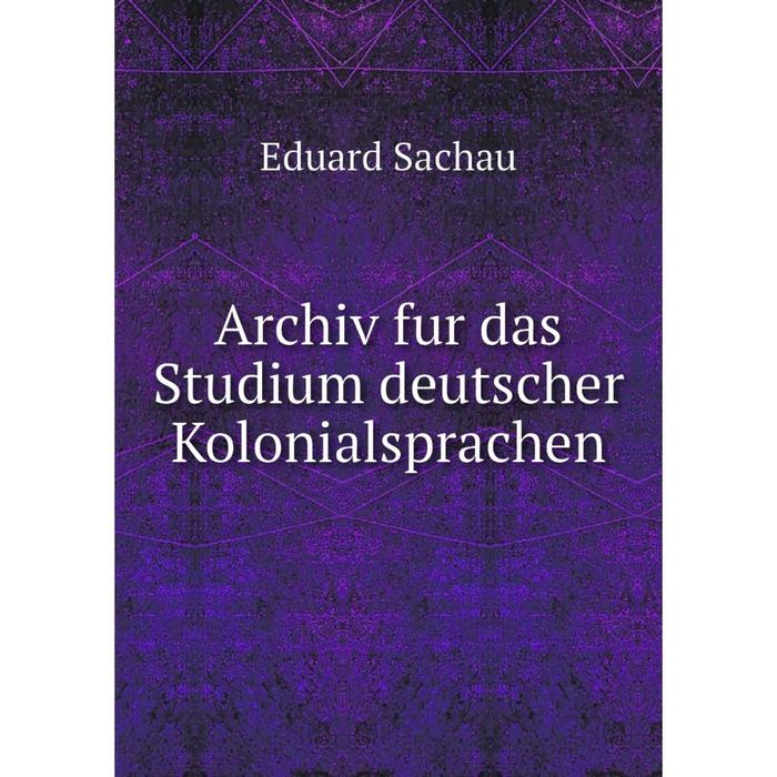 фото Книга archiv fur das studium deutscher kolonialsprachen nobel press