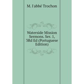 

Книга Waterside Mission Sermons. Ser. 1, 3Rd Ed (Portuguese Edition)
