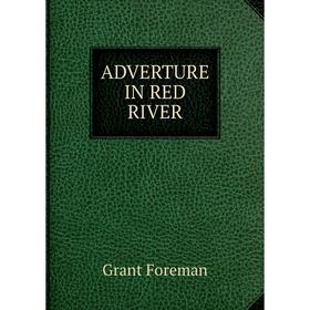 

Книга ADVERTURE IN RED RIVER