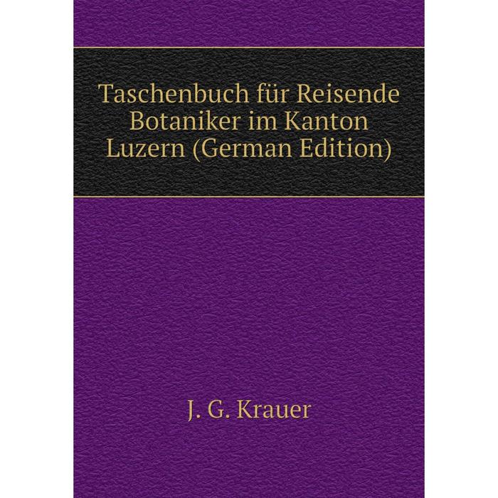 фото Книга taschenbuch für reisende botaniker im kanton luzern (german edition) nobel press