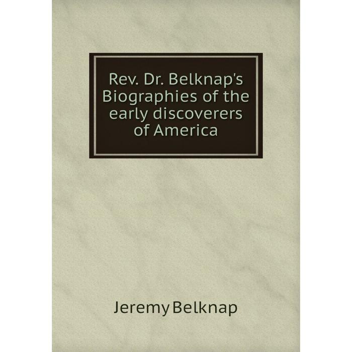 фото Книга rev. dr. belknap's biographies of the early discoverers of america nobel press