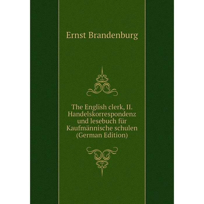 фото Книга the english clerk, ii. handelskorrespondenz und lesebuch für kaufmännische schulen (german edition) nobel press