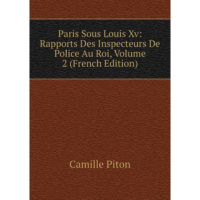 фото Книга paris sous louis xv: rapports des inspecteurs de police au roi, volume 2 nobel press