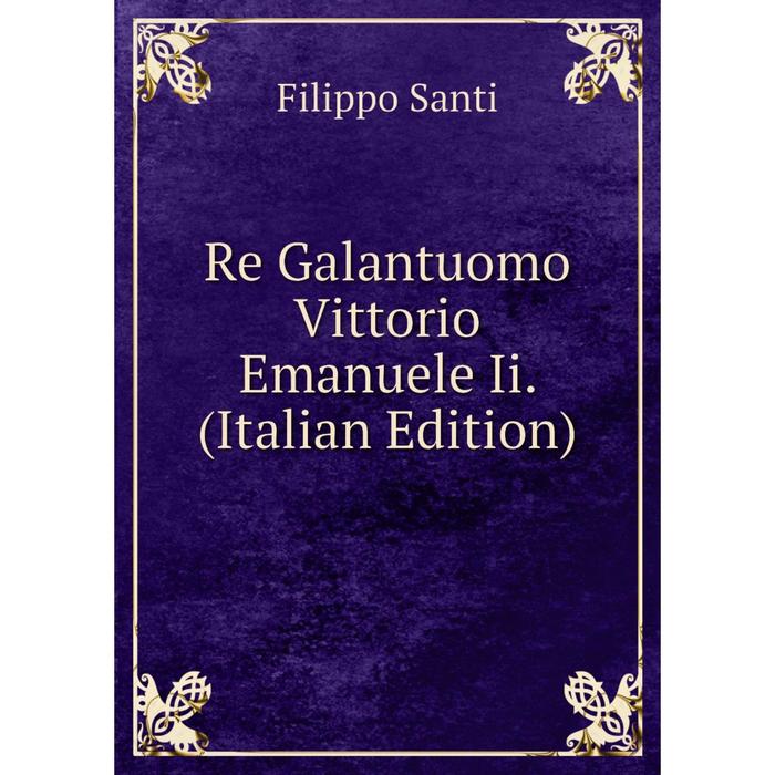 фото Книга re galantuomo vittorio emanuele ii. (italian edition) nobel press