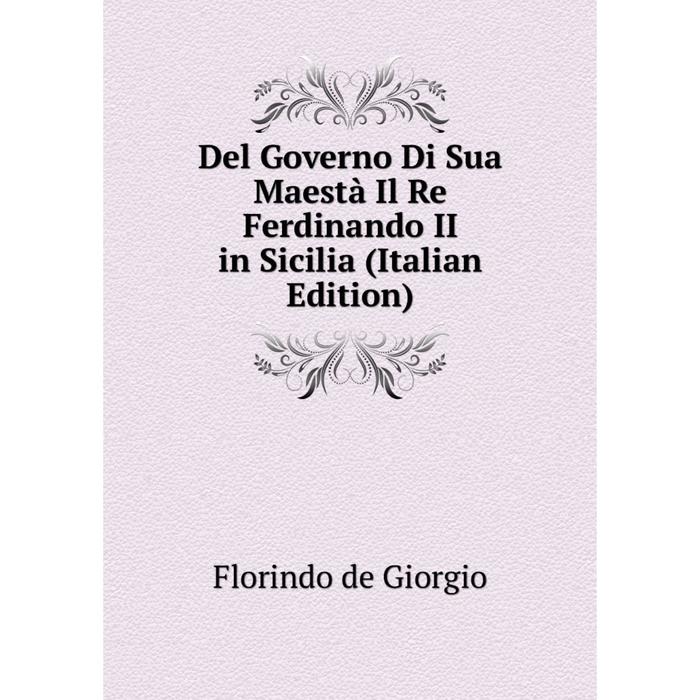 фото Книга del governo di sua maestà il re ferdinando ii in sicilia (italian edition) nobel press