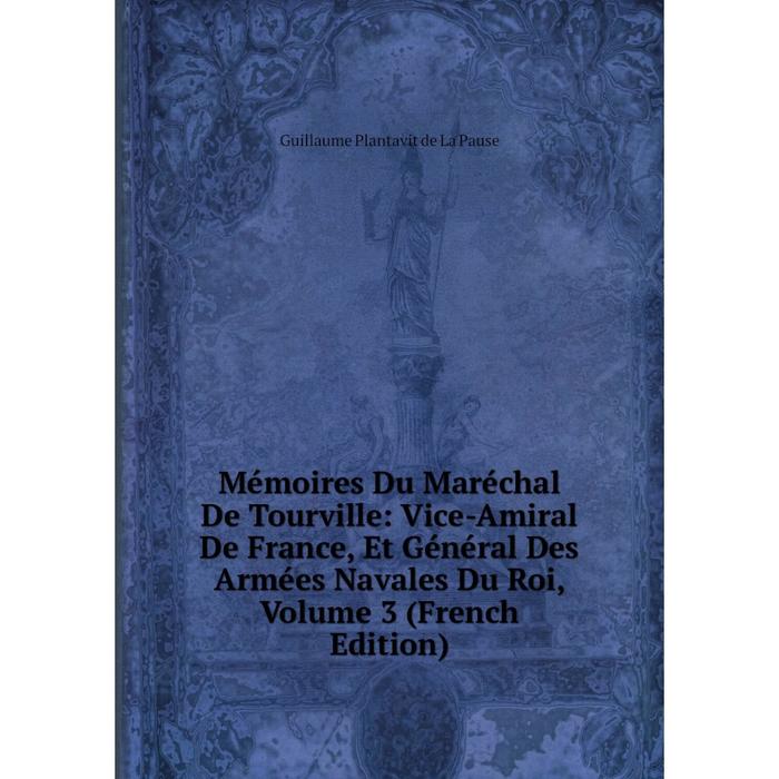 фото Книга mémoires du maréchal de tourville: vice-amiral de france, et général des armées navales du roi, volume 3 nobel press