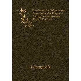 

Книга Catalogue des Cole'opte'res de la chaine des Vosges et des re'gions limitrophes (French Edition)
