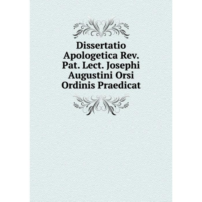 фото Книга dissertatio apologetica rev. pat. lect. josephi augustini orsi ordinis praedicat nobel press