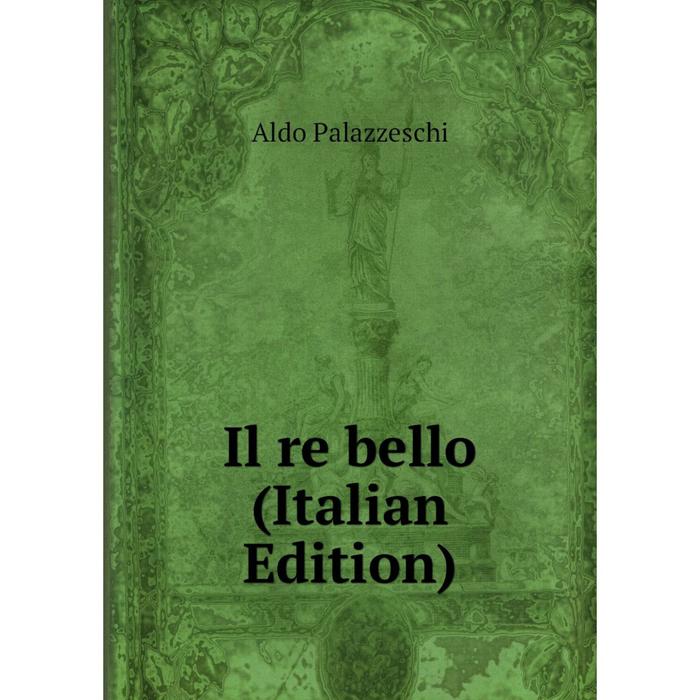 фото Книга il re bello (italian edition) nobel press