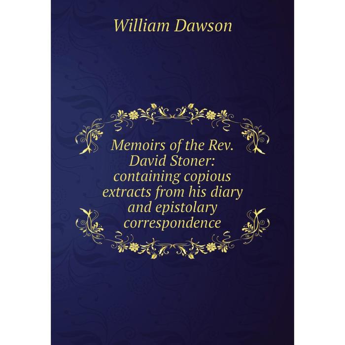 фото Книга memoirs of the rev david stoner: containing copious extracts from his diary and epistolary correspondence nobel press