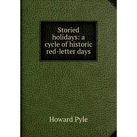 

Книга Storied holidays: a cycle of historic red-letter days