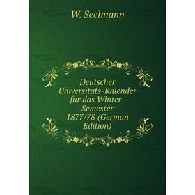 

Книга Deutscher Universitats-Kalender fur das Winter-Semester 1877/78 (German Edition)