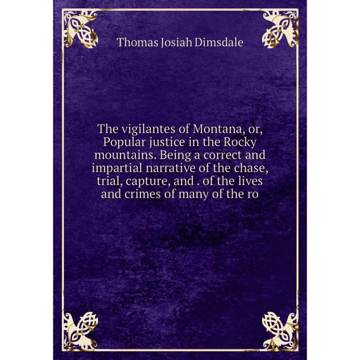 фото Книга the vigilantes of montana, or, popular justice in the rocky mountains nobel press