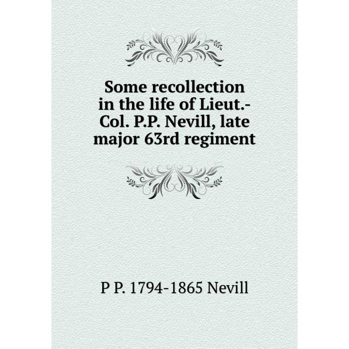 фото Книга some recollection in the life of lieut.-col. p.p. nevill, late major 63rd regiment nobel press