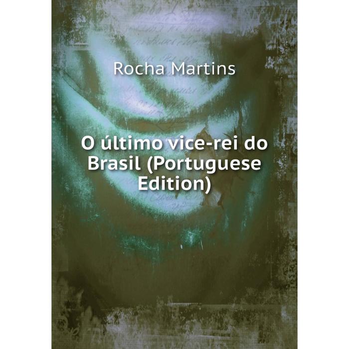 фото Книга o último vice-rei do brasil (portuguese edition) nobel press