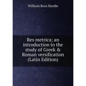 

Книга Res metrica an introduction to the study of Greek & Roman versification (Latin Edition)