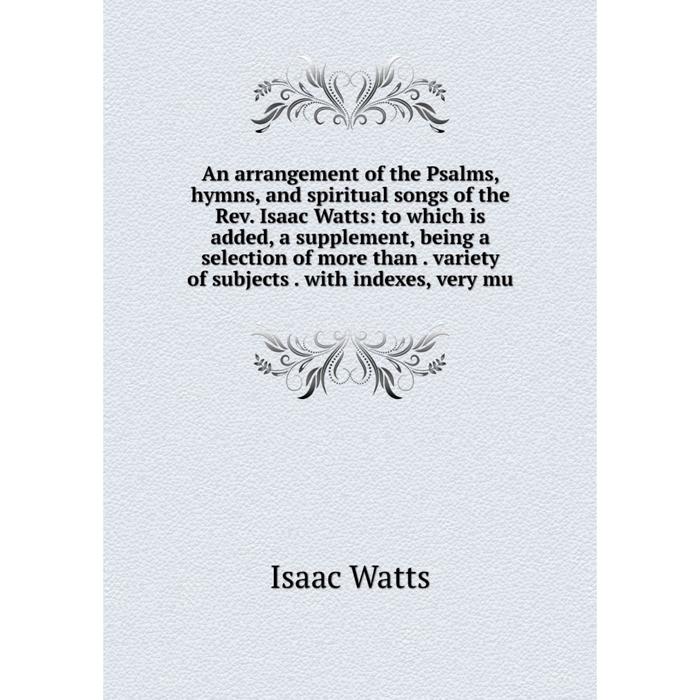 фото Книга an arrangement of the psalms, hymns, and spiritual songs of the rev. isaac watts nobel press