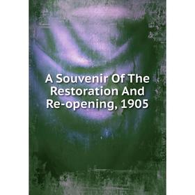 

Книга A Souvenir Of The Restoration And Re-opening, 1905