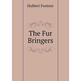 

Книга The Fur Bringers