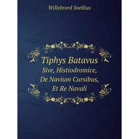 

Книга Tiphys Batavus Sive, Histiodromice, De Navium Cursibus, Et Re Navali