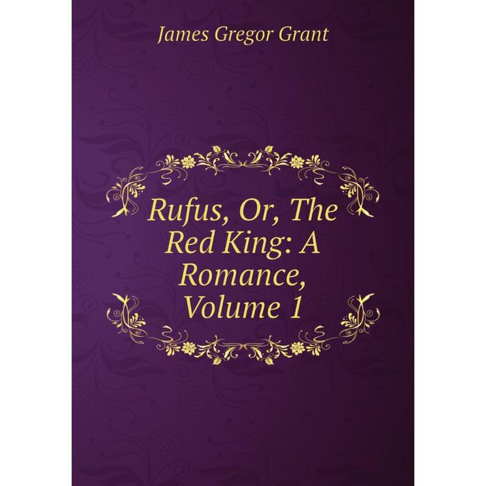 фото Книга rufus, or, the red king: a romance, volume 1 nobel press