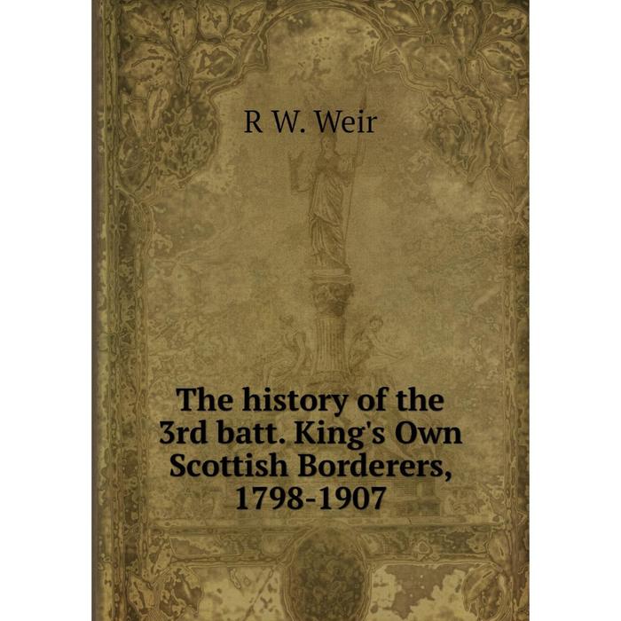 фото Книга the history of the 3rd batt. king's own scottish borderers, 1798-1907 nobel press