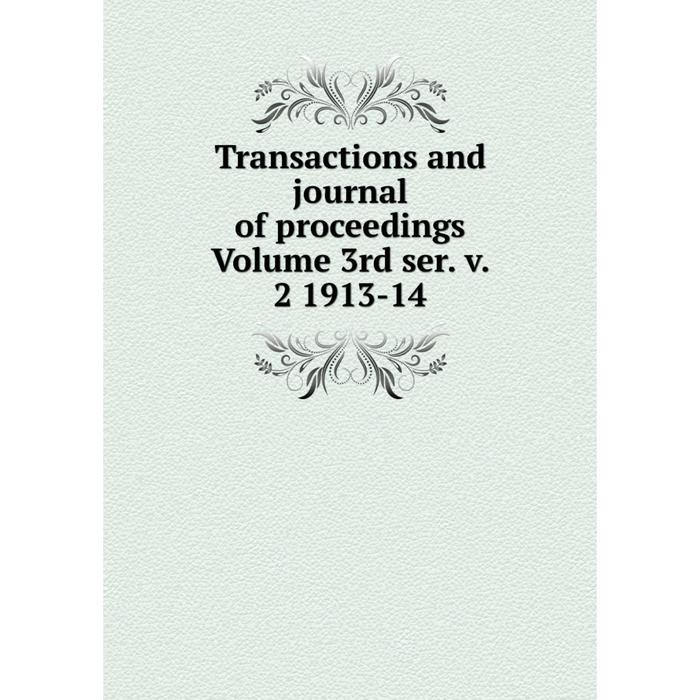 фото Книга transactions and journal of proceedings volume 3rd ser. v. 2 1913-14 nobel press