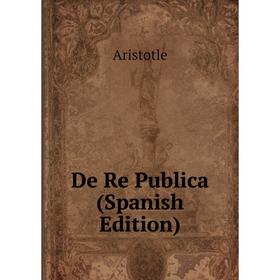 

Книга De Re Publica (Spanish Edition)