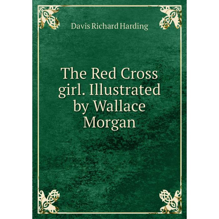 фото Книга the red cross girl. illustrated by wallace morgan nobel press