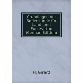 

Книга Grundlagen der Bodenkunde für Land- und Forstwirthe (German Edition)