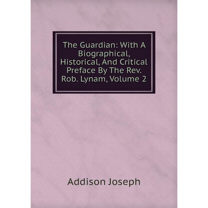 фото Книга the guardian: with a biographical, historical, and critical preface by the rev. rob. lynam, volume 2 nobel press