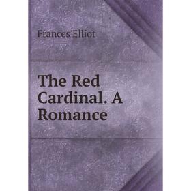 

Книга The Red Cardinal. A Romance