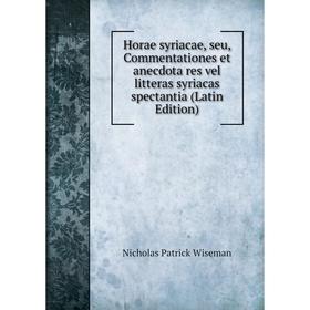 

Книга Horae syriacae, seu, Commentationes et anecdota res vel litteras syriacas spectantia (Latin Edition)